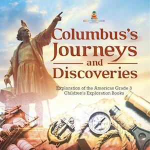 Columbus's Journeys and Discoveries | Exploration of the Americas Grade 3 | Children's Exploration Books