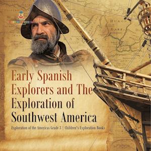 Early Spanish Explorers and The Exploration of Southwest America | Exploration of the Americas Grade 3 | Children's Exploration Books