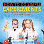 How to Do Simple Experiments | A Kid's Practice Guide to Understanding the Scientific Method Grade 4 | Children's Science Education Books 