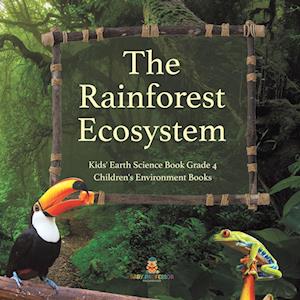 The Rainforest Ecosystem | Kids' Earth Science Book Grade 4 | Children's Environment Books