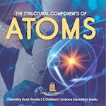 The Structural Components of Atoms | Chemistry Book Grade 5 | Children's Science Education books 