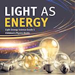 Light as Energy | Light Energy Science Grade 5 | Children's Physics Books 