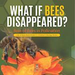 What If Bees Disappeared? Role of Bees in Pollination | Life of Bees Book Grade 5 | Children's Biology Books 