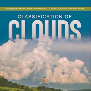 Classification of Clouds | Atmosphere, Weather and Climate Grade 5 | Children's Science Education Books