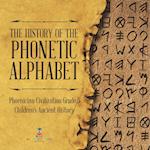 The History of the Phonetic Alphabet | Phoenician Civilization Grade 5 | Children's Ancient History 