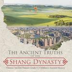 The Ancient Truths of the Shang Dynasty | Chinese Ancient History Grade 5 | Children's Ancient History 