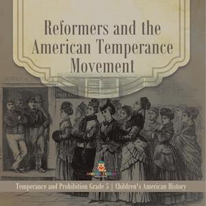 Reformers and the American Temperance Movement | Temperance and Prohibition Grade 5 | Children's American History