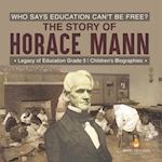 Who Says Education Can't Be Free? The Story of Horace Mann | Legacy of Education Grade 5 | Children's Biographies 