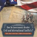 How Do Governments Resolve Civil and International Conflicts? | Politics Books for Kids Grade 5 | Children's Government Books 