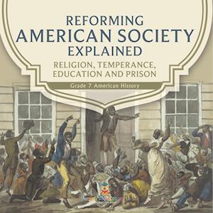 Reforming American Society Explained | Religion, Temperance, Education and Prison | Grade 7 American History