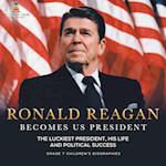 Ronald Reagan Becomes US President | The Luckiest President, His Life and Political Success | Grade 7 Children's Biographies