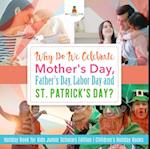 Why Do We Celebrate Mother's Day, Father's Day, Labor Day and St. Patrick's Day? Holiday Book for Kids Junior Scholars Edition | Children's Holiday Books