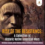 Rise of the Resistance : A Collection of Historic Native American Wars | US History Lessons Junior Scholars Edition | Children's American History