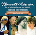 Women with Advocacies : Stories of Mother Theresa, Jane Gooddall, Helen Keller and Princess Diana | Kids Biography Books Ages 9-12 Junior Scholars Edition | Children's Biography Books