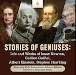 Stories of Geniuses : Life and Works of Isaac Newton, Galileo Galilei, Albert Einstein, Stephen Hawking | Biography Kids Books Junior Scholars Edition | Children's Biography Books