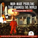 Man-Made Problems that Changed the World : From Nuclear Bombs to 9/11 | Science Book for Kids Junior Scholars Edition | Children's Science & Nature Books