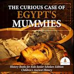 Curious Case of Egypt's Mummies | History Books for Kids Junior Scholars Edition | Children's Ancient History