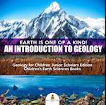 Earth Is One of a Kind! An Introduction to Geology | Geology for Children Junior Scholars Edition | Children's Earth Sciences Books