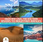 Highs and Lows, Far and Near : Rivers to Mountain Ranges | Geography Books for Kids Junior Scholars Edition | Children's Geography Books