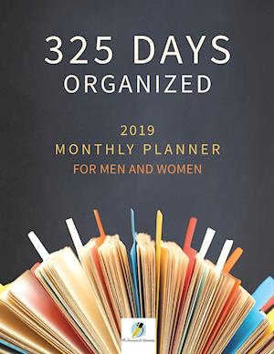 325 Days Organized 2019 Monthly Planner for Men and Women