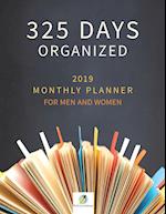 325 Days Organized 2019 Monthly Planner for Men and Women