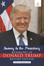 Journey to the Presidency: Biography of Donald Trump Revised Edition | Children's Biography Books