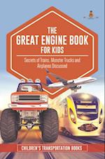 Great Engine Book for Kids : Secrets of Trains, Monster Trucks and Airplanes Discussed | Children's Transportation Books