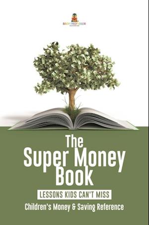 Super Money Book : Finance 101 Lessons Kids Can't Miss | Children's Money & Saving Reference