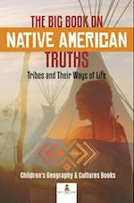 Big Book on Native American Truths : Tribes and Their Ways of Life | Children's Geography & Cultures Books