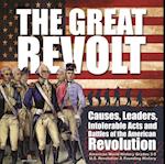 Great Revolt : Causes, Leaders, Intolerable Acts and Battles of the American Revolution | American World History Grades 3-5 | U.S. Revolution & Founding History