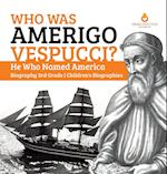 Who Was Amerigo Vespucci? | He Who Named America | Biography 3rd Grade | Children's Biographies 