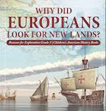 Why Did Europeans Look for New Lands? | Reasons for Exploration Grade 3 | Children's American History Books 