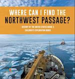 Where Can I Find the Northwest Passage? | History of the United States Grade 3 | Children's Exploration Books 