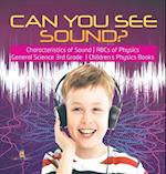 Can You See Sound? | Characteristics of Sound | ABCs of Physics | General Science 3rd Grade | Children's Physics Books 