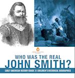 Who Was the Real John Smith? | Early American History Grade 3 | Children's Historical Biographies 