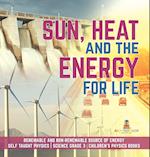 Sun, Heat and the Energy for Life | Renewable and Non-Renewable Source of Energy | Self Taught Physics | Science Grade 3 | Children's Physics Books 