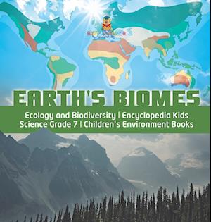 Earth's Biomes | Ecology and Biodiversity | Encyclopedia Kids | Science Grade 7 | Children's Environment Books