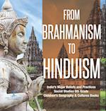 From Brahmanism to Hinduism | India's Major Beliefs and Practices | Social Studies 6th Grade | Children's Geography & Cultures Books 