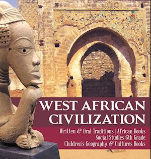 West African Civilization | Written & Oral Traditions | African Books | Social Studies 6th Grade | Children's Geography & Cultures Books