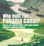 Who Built the The Panama Canal? | The U.S. as a World Power | 6th Grade History | Children's American History 