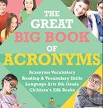 The Great Big Book of Acronyms | Acronyms Vocabulary | Reading & Vocabulary Skills | Language Arts 6th Grade | Children's ESL Books