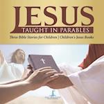 Jesus Taught in Parables | Three Bible Stories for Children | Children's Jesus Books 