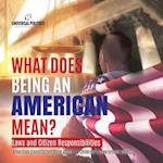 What Does Being an American Mean? Laws and Citizen Responsibilities | American Constitution Book Grade 4 | Children's Government Books 