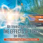 An Investigation Into the Effects of Force on Objects | Changes in Matter & Energy Grade 4 | Children's Physics Books 