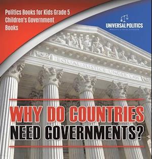 Why Do Countries Need Governments? | Politics Books for Kids Grade 5 | Children's Government Books