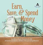 Earn, Save, & Spend Money | Earn Money Books | Economics for Kids | 3rd Grade Social Studies | Children's Money & Saving Reference 