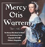 Mercy Otis Warren | The Woman Who Wrote for Others | U.S. Revolutionary Period | Biography 4th Grade | Children's Biographies 