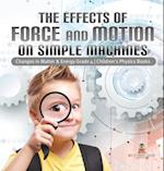 The Effects of Force and Motion on Simple Machines | Changes in Matter & Energy Grade 4 | Children's Physics Books 