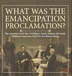 What Was the Emancipation Proclamation? | The American Civil War | US History Book | History 5th Grade | Children's American Civil War Era History Books