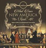 What Does New America Need? Topics of the Constitutional Convention | American Constitution Book Grade 4 | Children's Government Books 
